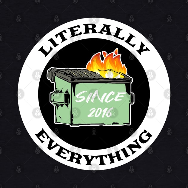 Literally Everything Dumpster Fire by aaallsmiles